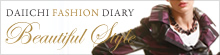 DAIICHI FASHION DIARY「Beautiful Style」